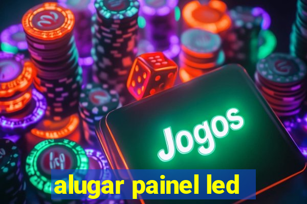 alugar painel led